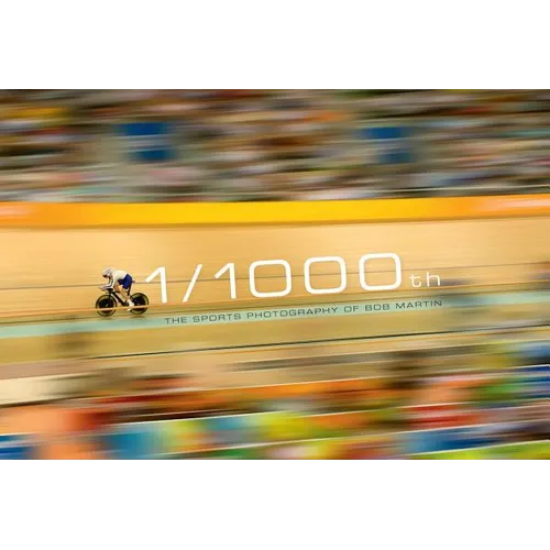 1/1000th: The Sports Photography of Bob Martin - Hardcover