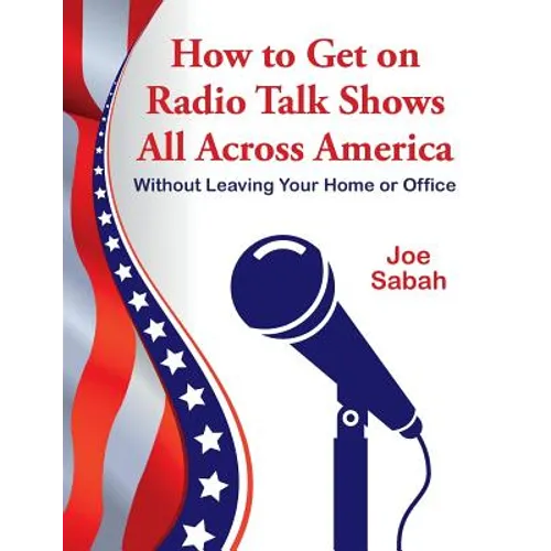 How to Get on Radio Talk Shows All Across America: Without Leaving Your Home or Office - Paperback