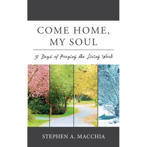 Come Home, My Soul: 31 Days of Praying the Living Word - Paperback