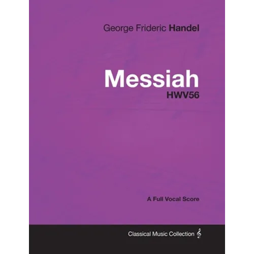 George Frideric Handel - Messiah - HWV56 - A Full Vocal Score - Paperback