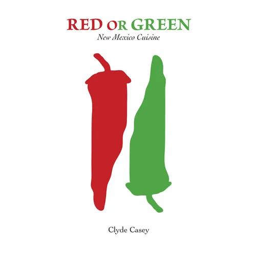 Red or Green: New Mexico Cuisine - Paperback