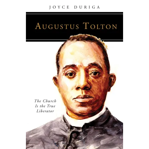 Augustus Tolton: The Church Is the True Liberator - Paperback