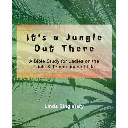 It's A Jungle Out There: 10 Bible Lessons For Ladies - Paperback