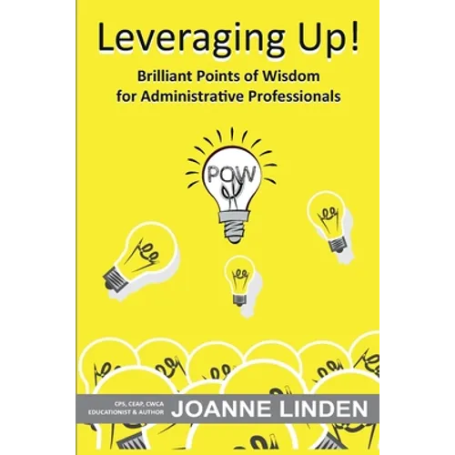 Leveraging Up!: Brilliant Points of Wisdom for Administrative Professionals - Paperback
