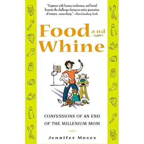 Food and Whine: Confessions of a New Millennium Mom - Paperback