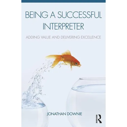 Being a Successful Interpreter: Adding Value and Delivering Excellence - Paperback