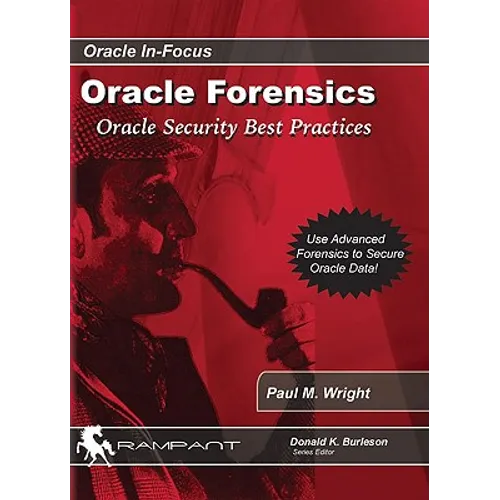 Oracle Forensics: Oracle Security Best Practices - Paperback