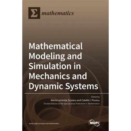 Mathematical Modeling and Simulation in Mechanics and Dynamic Systems - Hardcover