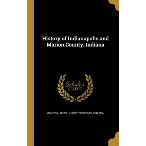 History of Indianapolis and Marion County, Indiana - Hardcover