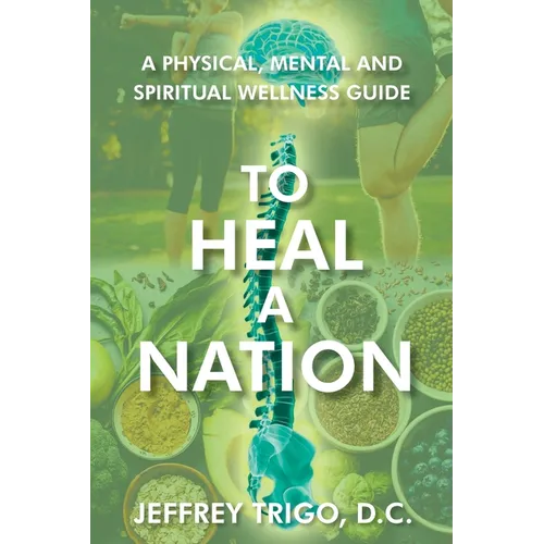 To Heal a Nation: A Physical, Mental and Spiritual Wellness Guide - Paperback