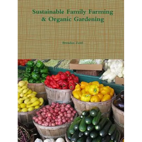 Sustainable Family Farming & Organic Gardening - Paperback