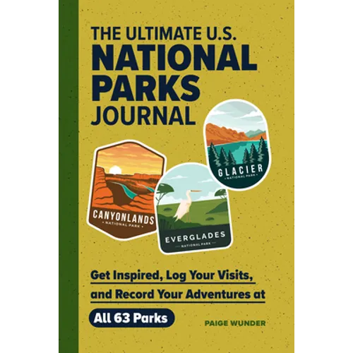 The Ultimate U.S. National Parks Journal: Get Inspired, Log Your Visits, and Record Your Adventures at All 63 Parks - Hardcover
