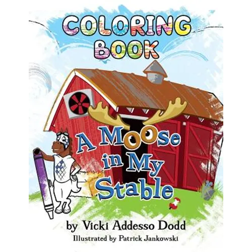 A Moose in My Stable COLORING BOOK: A Moose in My Stable COLORING BOOK - Paperback