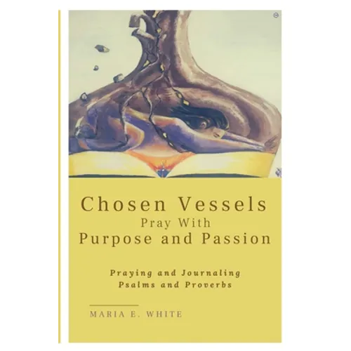 Chosen Vessels Pray with Purpose and Passion - Paperback