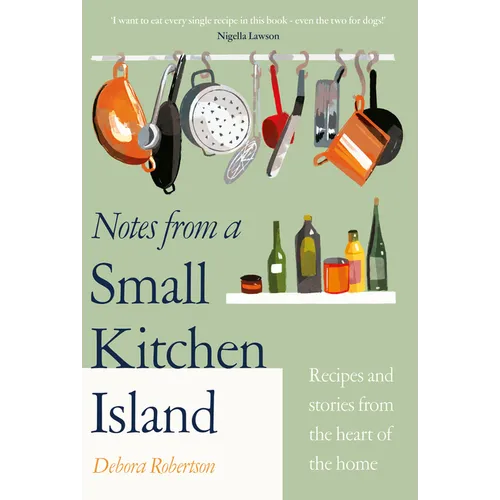 Notes from a Small Kitchen Island: Recipes and Stories from the Heart of the Home - Hardcover