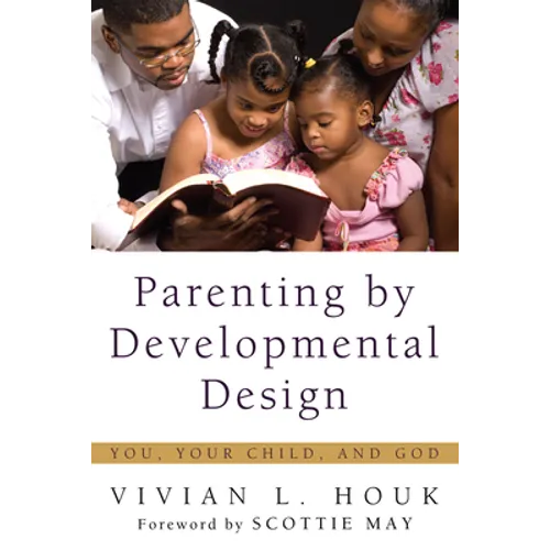 Parenting by Developmental Design: You, Your Child, and God - Hardcover