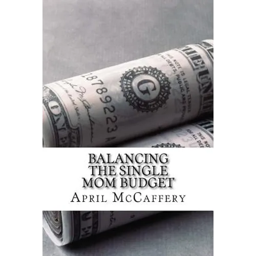 Balancing the Single Mom Budget - Paperback
