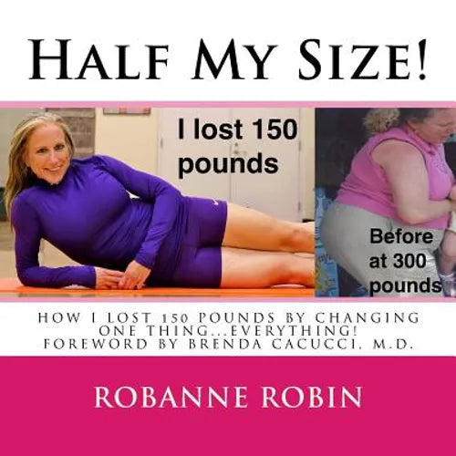 Half My Size!: One woman's road to losing 150 pounds and getting her STRONG on! - Paperback