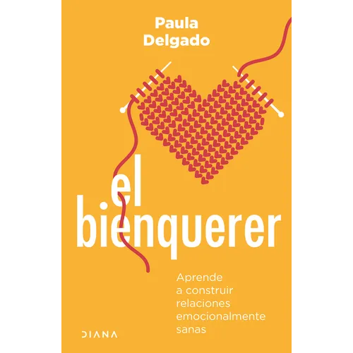 El Bienquerer: Aprende a Construir Relaciones Emocionalmente Sanas - Paperback
