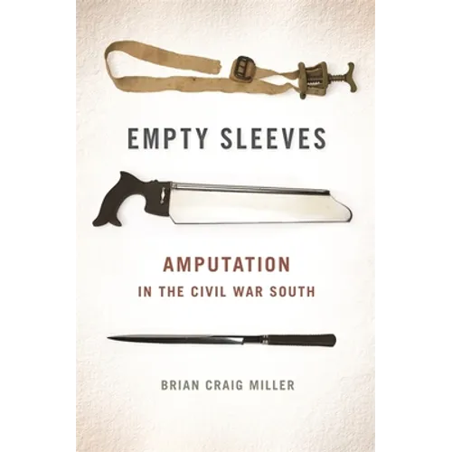 Empty Sleeves: Amputation in the Civil War South - Paperback
