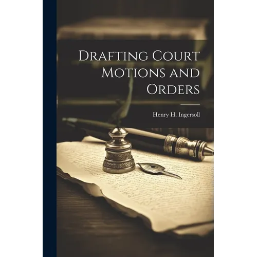 Drafting Court Motions and Orders - Paperback