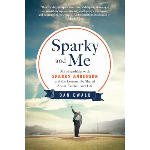 Sparky and Me: My Friendship with Sparky Anderson and the Lessons He Shared about Baseball and Life - Paperback