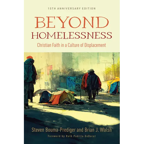 Beyond Homelessness, 15th Anniversary Edition: Christian Faith in a Culture of Displacement - Paperback