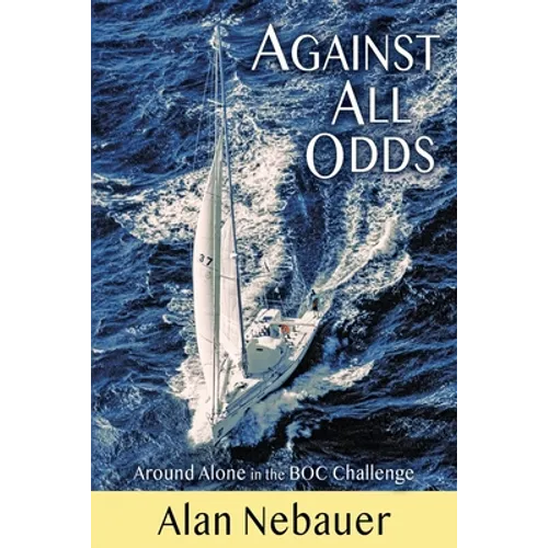 Against All Odds: Around Alone in the BOC Challenge - Paperback