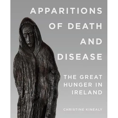 Apparitions of Death and Disease: The Great Hunger in Ireland - Paperback