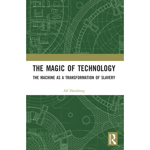 The Magic of Technology: The Machine as a Transformation of Slavery - Paperback