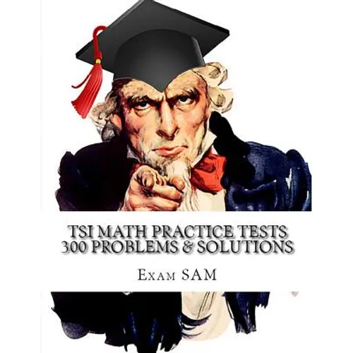 TSI Math Practice Tests: Texas Success Initiative Assessment Math Study Guide with 300 Problems and Solutions - Paperback