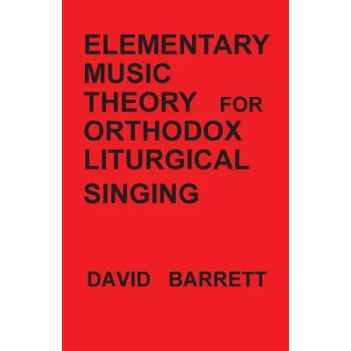 Elementary Music Theory for Orthodox Liturgical Singing - Paperback