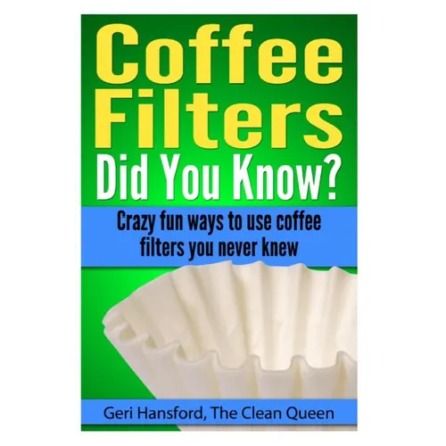 Coffee Filters...Did You Know?: Crazy fun ways to use coffee filters you never knew - Paperback