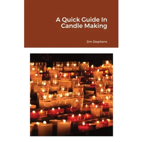 A Quick Guide In Candle Making - Paperback