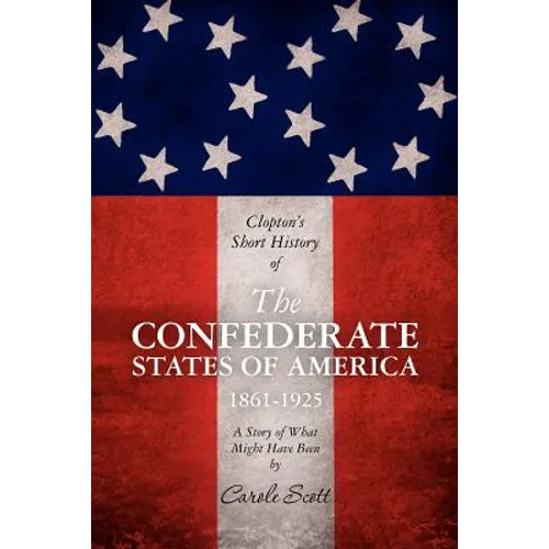 Clopton's Short History of the Confederate States of America, 1861-1925 - Paperback