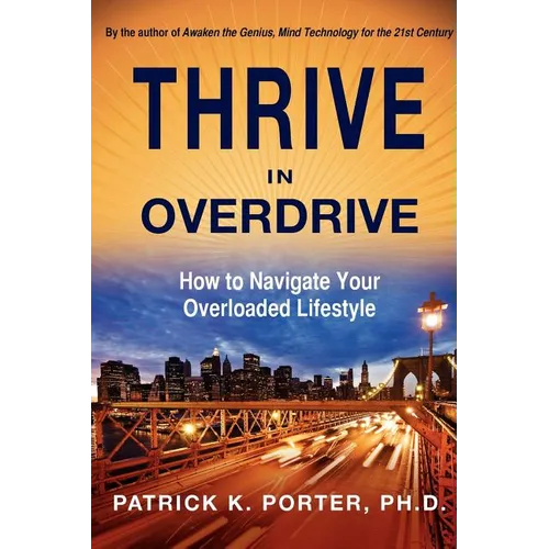 Thrive In Overdrive: How to Navigate Your Overloaded Lifestyle - Paperback
