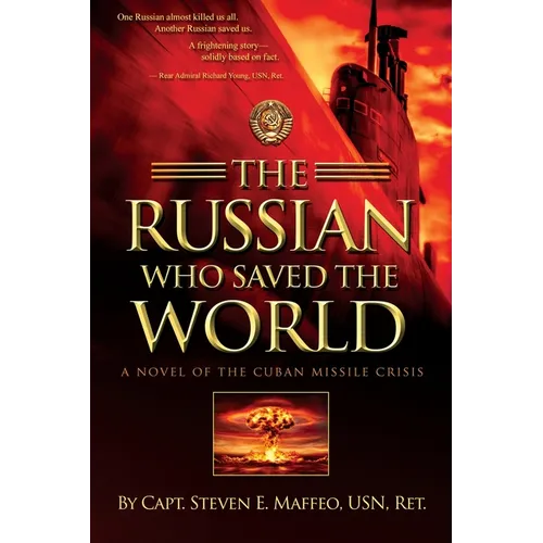 The Russian Who Saved the World: A Novel of the Cuban Missile Crisis - Paperback