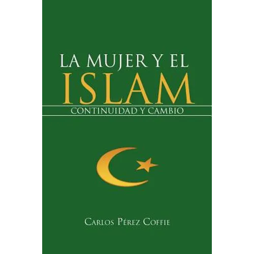 La Mujer y El Islam: Continuidad y Cambio - Paperback