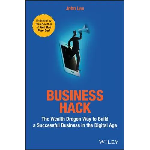Business Hack: The Wealth Dragon Way to Build a Successful Business in the Digital Age - Paperback
