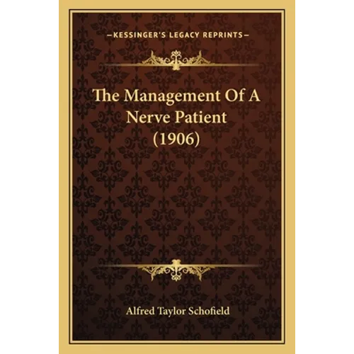 The Management Of A Nerve Patient (1906) - Paperback