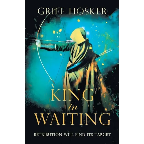 King in Waiting: A gripping, action-packed historical thriller - Paperback