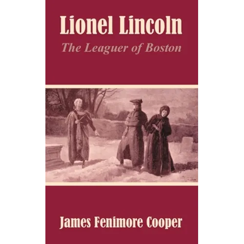 Lionel Lincoln: The Leaguer of Boston - Paperback