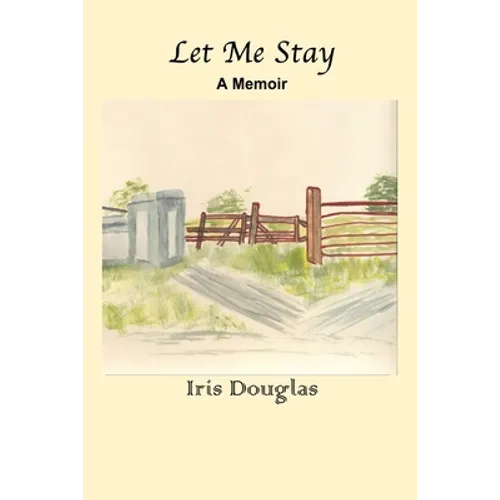 Let Me Stay: A Memoir - Paperback