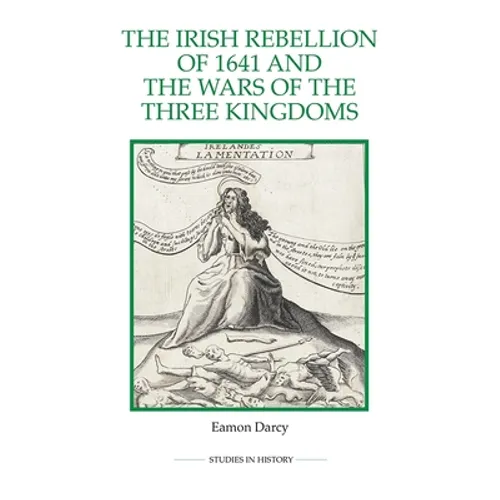 The Irish Rebellion of 1641 and the Wars of the Three Kingdoms - Paperback