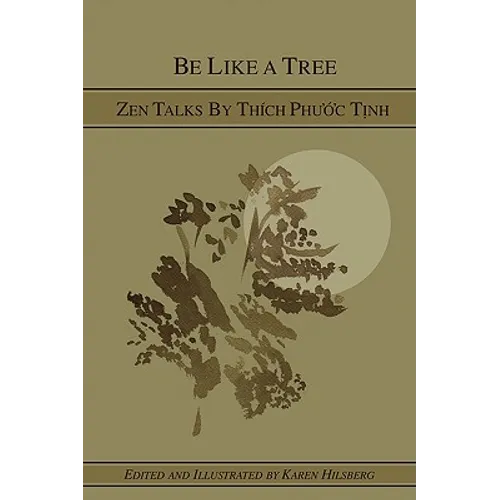 Be Like A Tree: Zen Talks by Thich Phuoc Tinh - Paperback
