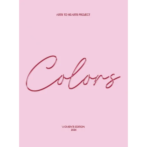 Colors: A Selection of Curated Colorful Artworks by Emerging Women Artists - Hardcover