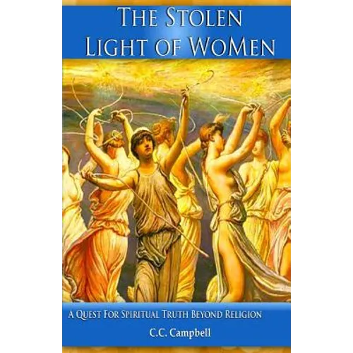 The Stolen Light Of WoMen: A Quest For Spiritual Truth Beyond Religion - Paperback