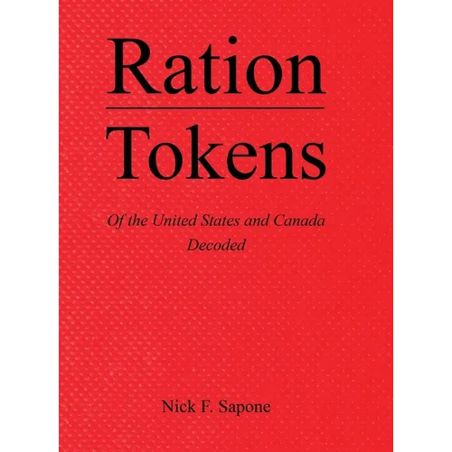 Ration Tokens of the United States and Canada: Decoded - Hardcover