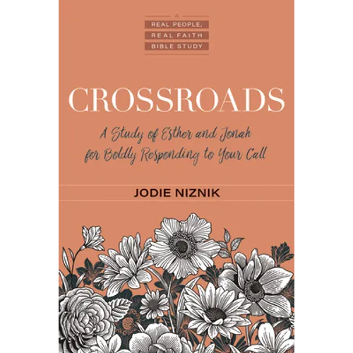 Crossroads: A Study of Esther and Jonah for Boldly Responding to Your Call - Paperback
