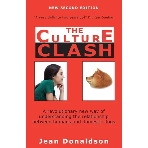 Culture Clash: A Revolutionary New Way of Understanding the Relationship Between Humans and Domestic Dogs - Paperback